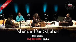 Shahar Dar Shahar – Hariharan | LiveConcert in Dubai | Gharana-Maestroes Meet To Mesmerise