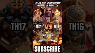 TH16 vs TH17: Grand Warden + Fireball OP Raid #coc #shorts #viral