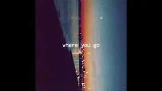 Where You Go