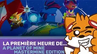 A Planet of Mine MasterMine Edition | La premi&egrave;re heure de... [VOD]