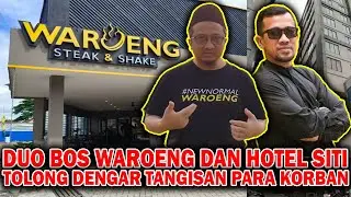 DUO BOS WAROENG STEAK SEMOGA DENGAR VIDEO INI‼️TANGISAN KORBAN HOTEL SITI‼️