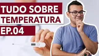 Sinais Vitais - EP.04 |  Tudo sobre Temperatura