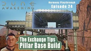 Dune Awakening - Building a Pillar Base - Trading on the Exchange Tips - Ep. 24