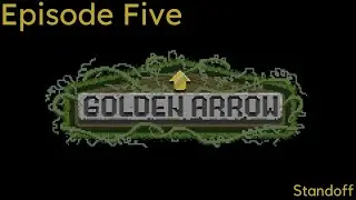 Golden Arrow Ep. 5 | Standoff