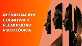 Reevaluaci&oacute;n Cognitiva y Flexibilidad Psicol&oacute;gica