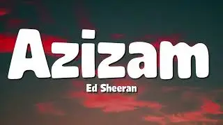 Ed Sheeran - Azizam (Lyrics)
