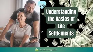 Understanding the Basics of Life Settlements