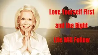 Love Yourself First and the Right Life Will Follow - Louise Hay 2026