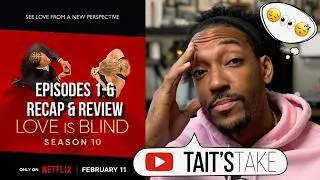Love is Blind: Season 10 | Episodes 1-6 | Recap & Review!