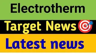 Electrotherm share 😱 Electrotherm share target 🎯 Electrotherm share news