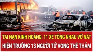 Bản tin chiều 31/1:Tai nạn kinh hoàng: 11 xe tông nhau vỡ nát, hiện trường 13 người tử vong thê thảm