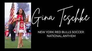 &ldquo;Star Spangled Banner&rdquo; performance at Red Bull Arena sung by: Gina Teschke