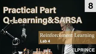 8. Practical Application of Lecture Four (SARSA-Q Learning) in Reinforcement Learning