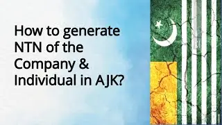 How to generate NTN of the Company & Individual in AJK?