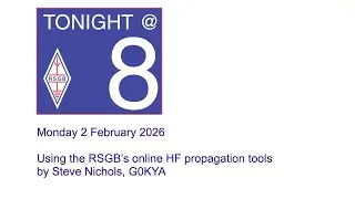 RSGB Tonight@8 - Using the RSGB's online HF propagation tools by Steve Nichols, G0KYA