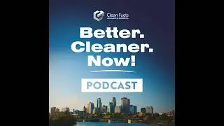 California&rsquo;s Low Carbon Fuel Standard | The Better. Cleaner. Now! Podcast