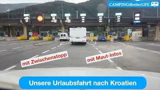 Unsere Urlaubsfahrt nach Kroatien zum Camping mit Wohnwagen - mit Zwischenstopp und Maut-Infos