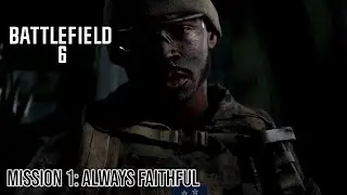 BATTLEFIELD 6 Campaign Mission 1 - Always Faithful