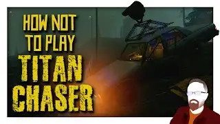 How NOT to Play TITAN CHASER