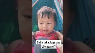 Cuba teka, lagu apa yang Lily nyanyi ni?