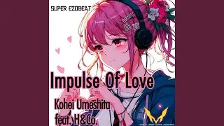 Impulse Of Love (Edit)