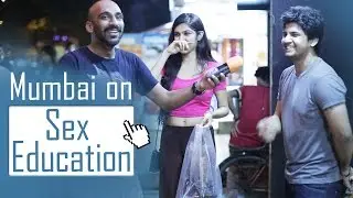 Mumbai on Sex Education | Being Indian