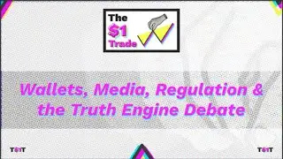 Wallets, Media, Regulation & the Truth Engine Debate&rdquo;
