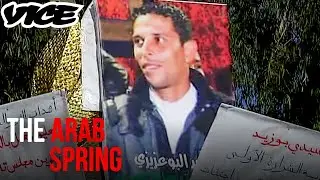 How a Single Act Ignited a Revolution: The TRUE Story of the Arab Spring | VICE