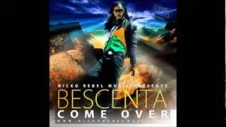 Bescenta - Come Over {Nicko Rebel Music}