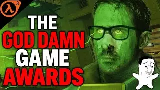 HALF-LIFE 3 AND THE GOD DAMN GAME AWARDS