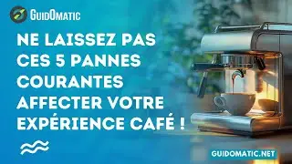 👉 Ne laissez pas ces 5 pannes courantes affecter votre exp&eacute;rience caf&eacute; !