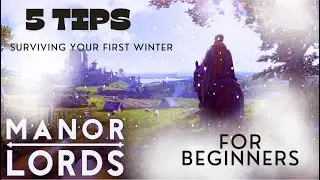Manor Lords - 5 Tips for Beginners - Surviving Your First Winter