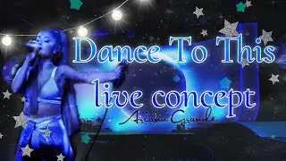troye sivan - dance to this ft. ariana grande ( swt live concept )