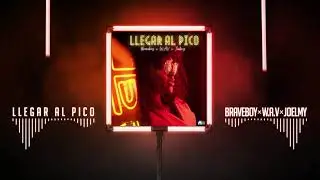 Braveboy x W.A.V x Joelmy - Llegar Al Pico