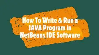 How to write and run a java application in NetBeans IDE (updated 2020)