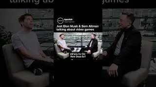 Just Elon Musk & Sam Altman talking about video games