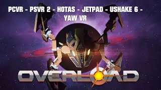 OVERLOAD - PCVR - PSVR2 - HOTAS - USHAKE6 - JETPAD - YAWVR