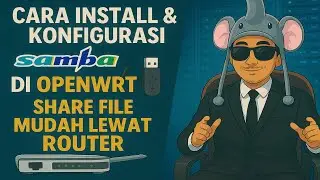Cara Install & Konfigurasi Samba di OpenWRT | Share File Mudah Lewat Router