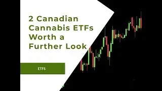 2 Canadian Cannabis ETFs Worth a Further Look