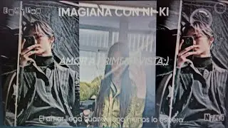 IMAGINA CON NI-KI-¨AMOR A PRIMERA VISTA;)¨//(1/1):