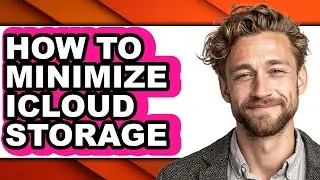How to Minimize Icloud Storage (full Guide)