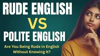 Stop Sounding Rude in English – Say THIS Instead! Learn English !