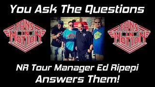 Fans In Motion Episode 113: You Ask The Questions, NIGHT RANGER Tour Manager Ed Ripepi Answers Them!