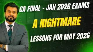 Nightmare Exams | Jan 2026 | CA Final | What Next for May 2026 & onwards ? 