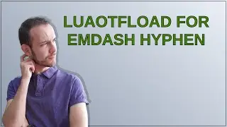 Luaotfload for emdash hyphen