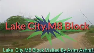 Lake City M8 Block visited By Asim Ashraf |#lakecity #m8 #asimashraf #ringroad #raiwainadroad