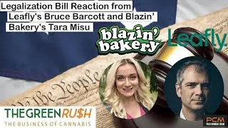 Legalization Bill Reaction from Leafly's Bruce Barcott and Blazin Bakery's Tara Misu