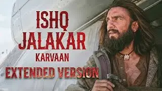 Official Song Ishq Jalakar &ndash; Karvaan | Dhurandhar Movie | Extended Song #dhurandhar