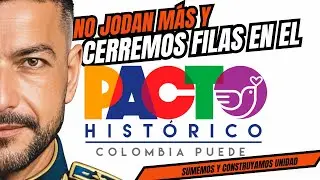 ES HORA DE LA UNIDAD Y SUMAR EN EL PACTO HISTORICO