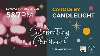 Carols by Candlelight 2025 | St Mary's Church, Reigate